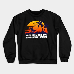 Sunset keep calm and stay away from problems Crewneck Sweatshirt